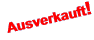 Ausverkauft!